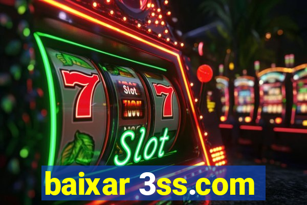 baixar 3ss.com
